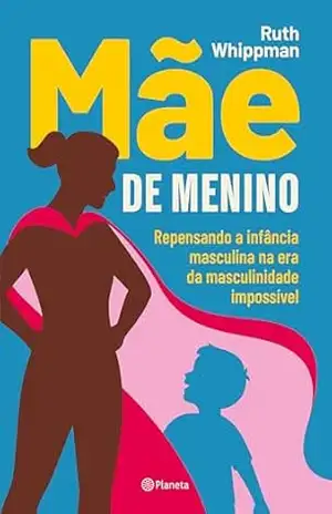 Capa do livro Mãe de menino: Mãe de menino é uma exploração tão divertida quanto comovente das complexidades de educar meninos em um momento político profundamente conturbado. - Ruth Whippman