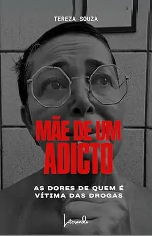 Capa do livro Mãe de um adicto: As dores de quem é vítima das drogas - Tereza Souza