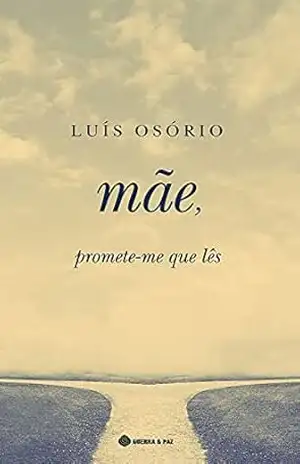 Mãe, Promete–me que Lês – Luís Osório