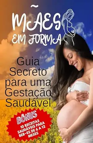 Mães em Forma: Guia Secreto para uma Gestação Saudável - Mirian Perrut Mães em Forma: Guia Secreto para uma Gestação Saudável - Mirian Perrut