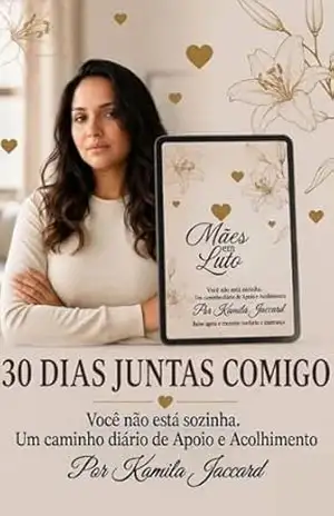 MÃES EM LUTO: ATÉ O REENCONTRO: Um Apoio Diário e Guia de 30 Dias para a Dor. – Kamila Jaccard DE ALMEIDA MÃES EM LUTO: ATÉ O REENCONTRO: Um Apoio Diário e Guia de 30 Dias para a Dor. – Kamila Jaccard DE ALMEIDA