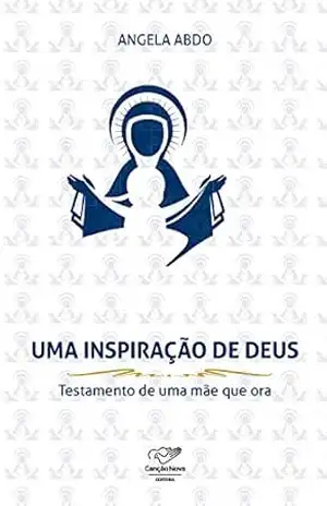 Mães que oram pelos filhos: uma inspiração de Deus! testamento de uma mãe que ora - Angela Abdo