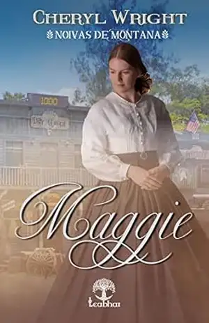 Maggie (Noivas de Montana Livro 4) – Cheryl Wright