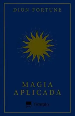 Magia Aplicada – Dion Fortune Magia Aplicada – Dion Fortune