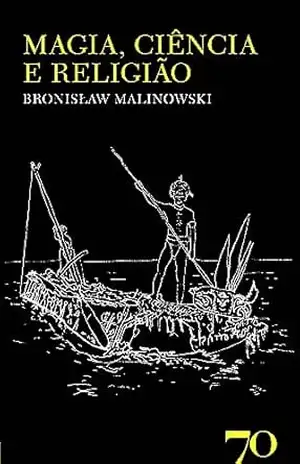 Magia, Ciência e Religião – 2ª Edição – Bronislaw Malinowski