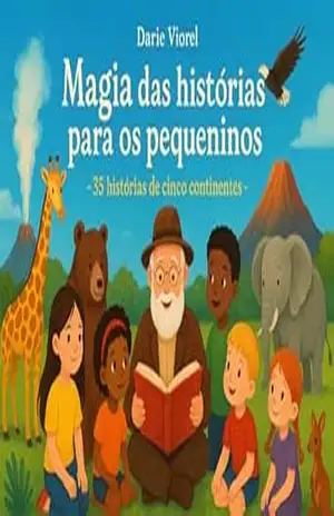 Magia das histórias para os pequeninos: 35 histórias de cinco continentes – DARIE VIOREL