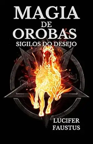 Magia de Orobas: Sigilos do Desejo – Lucifer  Faustus