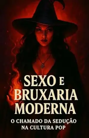 Capa do livro Magia e Desejo: A Influência Oculta do Sexo na Bruxaria Moderna: Descubra como a cultura pop revela o poder transformador da sensualidade nas práticas mágicas atuais - Nelson Henriques