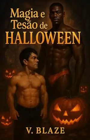 Magia e Tesão de Halloween (conto erótico gay) - V. Blaze Magia e Tesão de Halloween (conto erótico gay) - V. Blaze