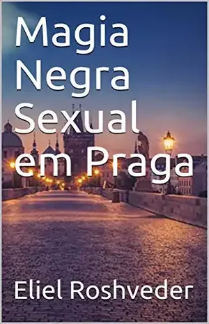 Capa do livro Magia Negra Sexual em Praga (Contos de Suspense e Terror Livro 20) - Eliel Roshveder