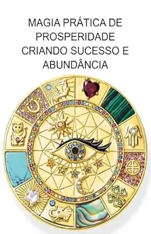 Magia Prática De Prosperidade Criando Sucesso E Abundância – Jideon Francisco Marques