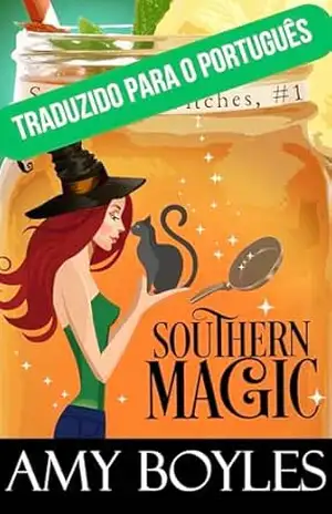 MAGIA SULISTA (BRUXAS DO CHÁ DOCE Livro 1) – Amy Boyles MAGIA SULISTA (BRUXAS DO CHÁ DOCE Livro 1) – Amy Boyles