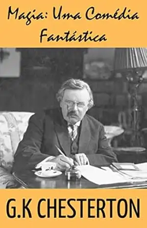 Magia: Uma Comédia Fantástica – Gilbert Keith Chesterton
