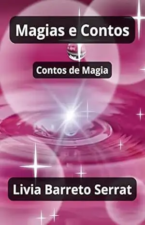 Magias e Contos: Contos de Magia – Livia Barreto Serrat