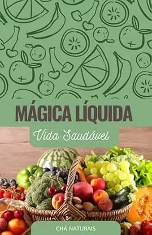 Mágica Líquida: Vida Saudável – Felipe  Dias