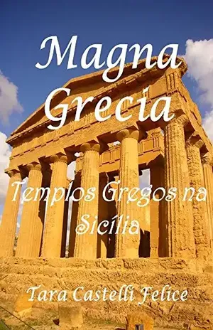 Magna Grecia, Os Templos Gregos na Sicília – Tara Castelli Felice