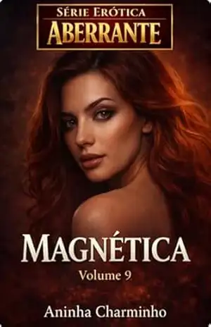 Magnética (Série Erótica Aberrante) – Aninha Charminho