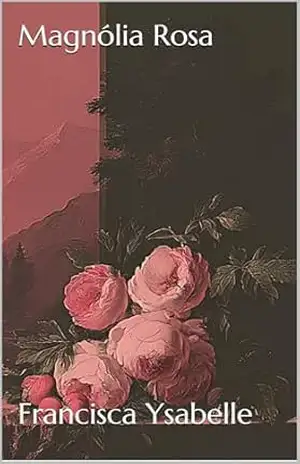 Capa do livro Magnólia Rosa - Francisca Ysabelle