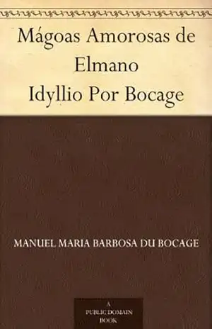Mágoas Amorosas de Elmano Idyllio Por Bocage – Manuel Maria Barbosa du Bocage