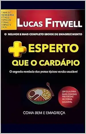 Mais esperto que o cardápio: O melhor e mais completo Ebook de emagrecimento – Lucas Fitwell Mais esperto que o cardápio: O melhor e mais completo Ebook de emagrecimento – Lucas Fitwell