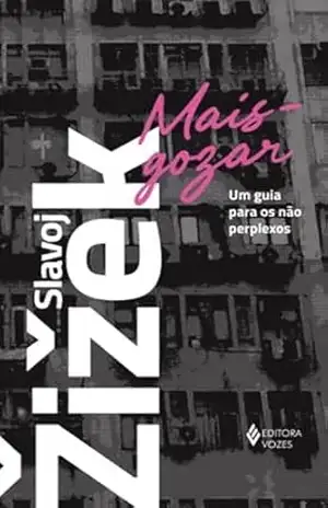 Mais–gozar: Um guia para os não perplexos – Slavoj Zizek