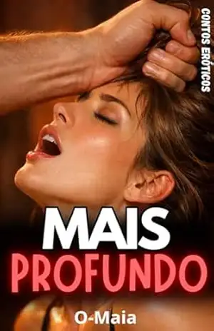 Mais Profundo: Contos Eróticos – O Maia