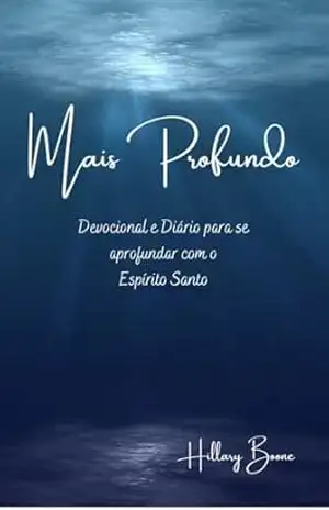Capa do livro Mais Profundo: Devocional e Diário para se aprofundar com o Espírito Santo - Hillary  Boone