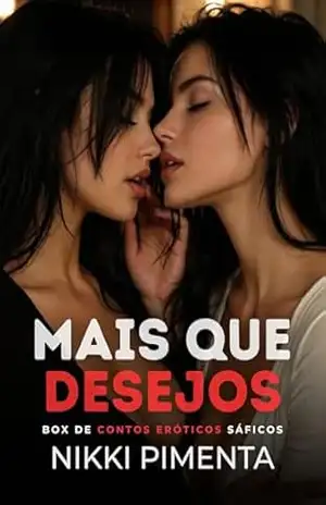 Mais que Desejos: Contos Eróticos Sáficos (Contos Eróticos Lésbicos) – Nikki Pimenta Mais que Desejos: Contos Eróticos Sáficos (Contos Eróticos Lésbicos) – Nikki Pimenta