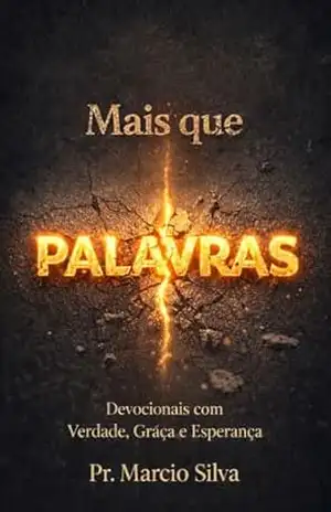 Mais que Palavras: Devocionais com Verdade, Graça e Esperança – Pr. Marcio da Silva Mais que Palavras: Devocionais com Verdade, Graça e Esperança – Pr. Marcio da Silva