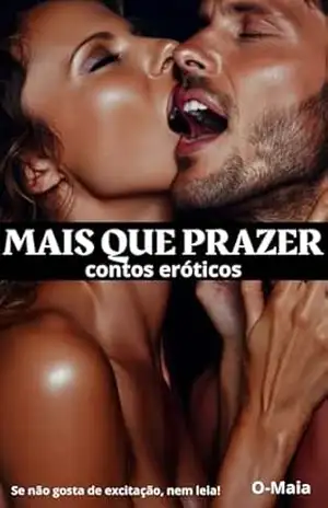 Mais que prazer: contos eróticos – O Maia