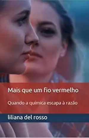 Mais que um fio vermelho: Quando a química escapa à razão - Liliana Del Rosso