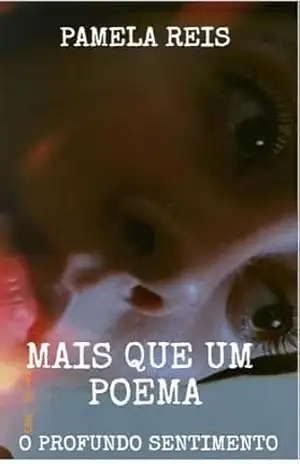 Mais que um poema: o mais profundo sentimento - Pamela Reis Mais que um poema: o mais profundo sentimento - Pamela Reis