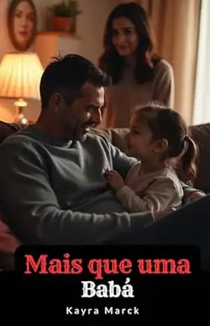 MAIS QUE UMA BABÁ: A jornada de um pai viúvo – Kayra  Marck