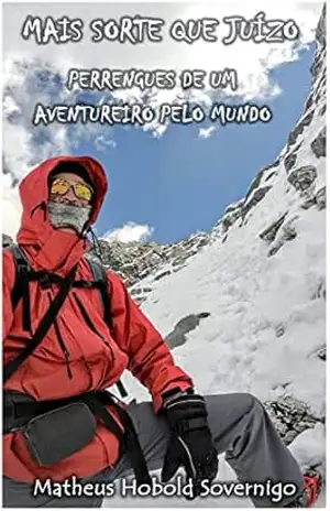 Mais sorte que juízo: Perrengues de um aventureiro pelo mundo (Perrengues de viagem Livro 1) – Matheus Hobold Sovernigo