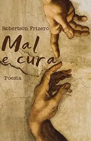 Mal e Cura: Poesia – Robertson Frizero Mal e Cura: Poesia – Robertson Frizero