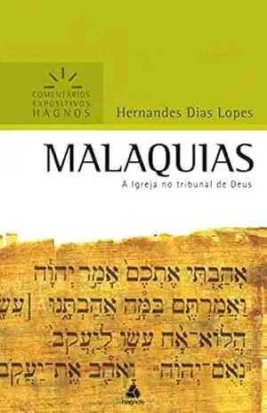 Malaquias: Comentários Expositivos Hagnos – Hernades Dias Lopes