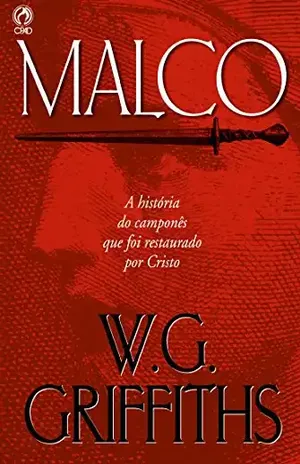 Capa do livro Malco: A História do Camponês que foi Restaurado por Cristo - W.G. Griffiths