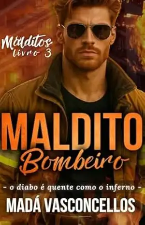 Maldito Bombeiro (Malditos Livro 3) – Madá Vasconcellos