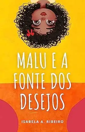 Malu e a Fonte dos Desejos – Isabela A. Ribeiro Malu e a Fonte dos Desejos – Isabela A. Ribeiro