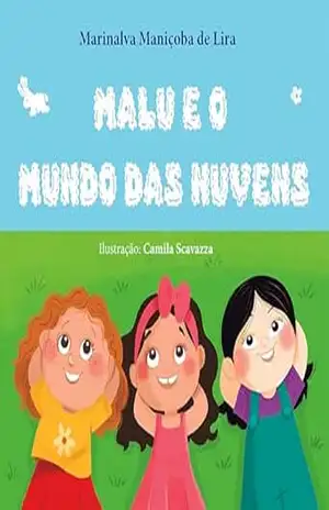 MALU E O MUNDO DAS NUVENS - Marinalva Maniçoba de Lira