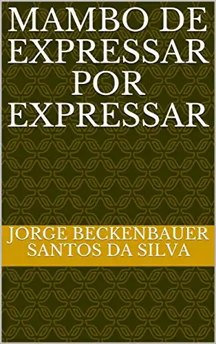 Baixar MAMBO DE EXPRESSAR POR EXPRESSAR pdf, epub, mobi, eBook