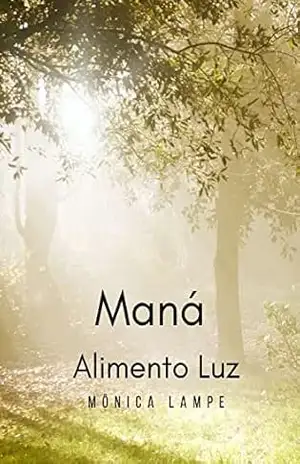 Maná – Alimento Luz: O processo iniciático e suas implicações na Jornada do Despertar da Consciência sob a óptica da AIT– Abordagem Integrativa Transpessoal – Mônica T. Lampe Maná – Alimento Luz: O processo iniciático e suas implicações na Jornada do Despertar da Consciência sob a óptica da AIT– Abordagem Integrativa Transpessoal – Mônica T. Lampe
