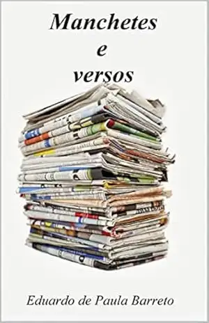 Manchetes e versos – Eduardo de Paula Barreto Manchetes e versos – Eduardo de Paula Barreto