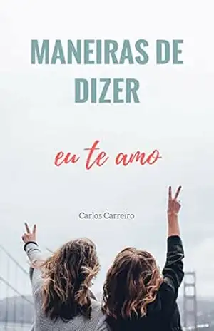 Maneiras de dizer eu te amo – Carlos Carreiro