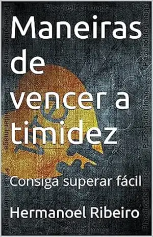 Capa do livro Maneiras de vencer a timidez: Consiga superar fácil - Hermanoel Ribeiro