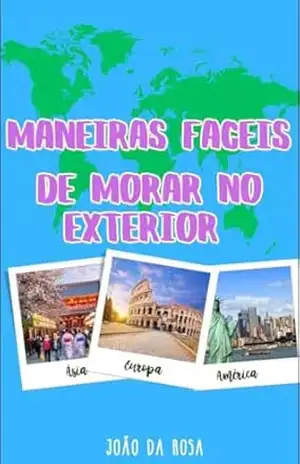 Capa do livro Maneiras Faceis de Morar no Exterior - João Da Rosa