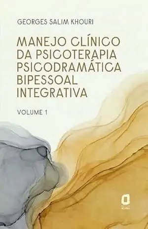 Manejo clínico da psicoterapia psicodramática bipessoal integrativa – Georges Salim Khouri Manejo clínico da psicoterapia psicodramática bipessoal integrativa – Georges Salim Khouri