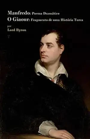 Capa do livro Manfredo: Poema Dramático / O Giaour: Fragmento de uma História Turca - George Gordon Byron