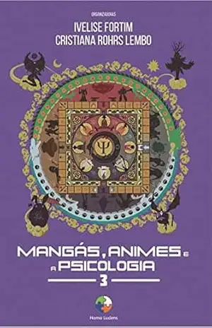 Mangás, Animes e a Psicologia 3 – Ivelise Fortim