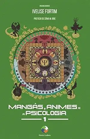 Mangás, Animes e a Psicologia – Ivelise Fortim Mangás, Animes e a Psicologia – Ivelise Fortim